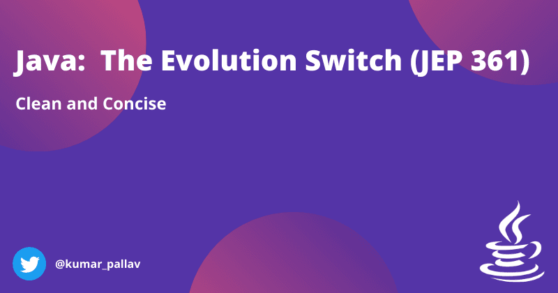 Java:  The Evolution Switch (JEP 361)