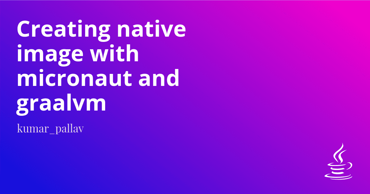 Creating native image with micronaut and graalvm